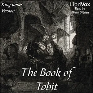 Bible (KJV) Apocrypha/Deuterocanon: Book of Tobit