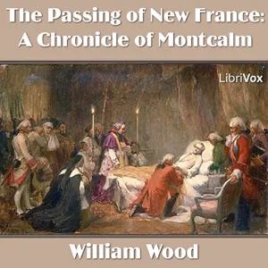 Chronicles of Canada Volume 10 - A Chronicle of Montcalm