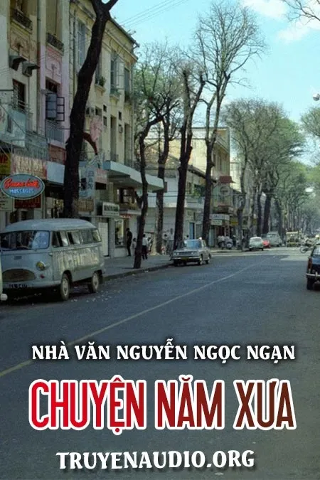 Chuyện Năm Xưa- Nguyễn Ngọc Ngạn