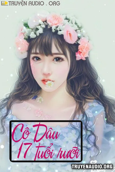 Cô Dâu 17 Tuổi Rưỡi