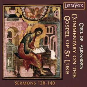 Commentary on the Gospel of Luke, Sermons 126-140