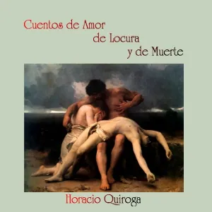 Cuentos de Amor de Locura y de Muerte