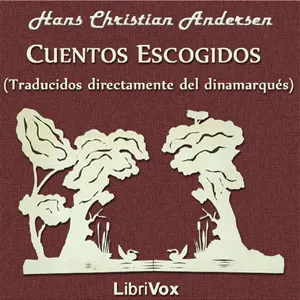 Cuentos Escogidos (Traducidos directamente del dinamarqués)
