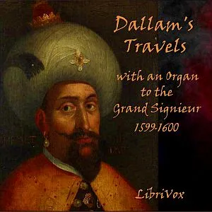 Dallam's Travels with an Organ to the Grand Signieur, 1599-1600