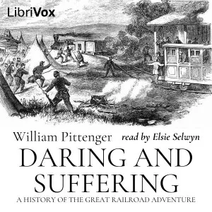 Daring and Suffering: A History of the Great Railroad Adventure