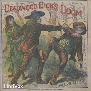 Deadwood Dick's Doom; or, Calamity Jane's Last Adventure