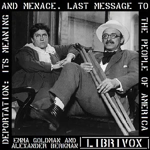 Deportation: Its Meaning and Menace. Last Message to the People of America
