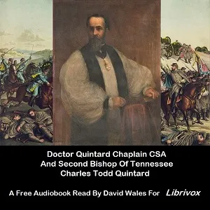 Doctor Quintard, Chaplain C.S.A. And Second Bishop Of Tennessee Being His Story Of The War (1861-1865)