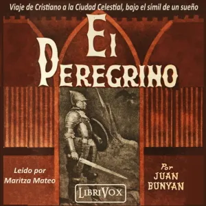 El Peregrino - Viaje de Cristiano a la Ciudad Celestial, bajo el símil de un sueño