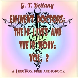Eminent doctors: Their lives and their work; Vol. 2