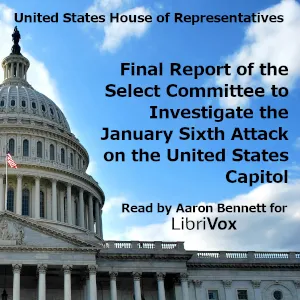Final Report of the Select Committee to Investigate the January Sixth Attack on the United States Capitol