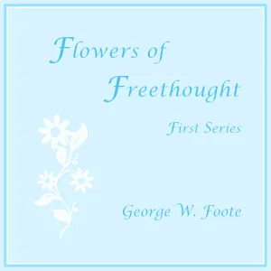 Flowers of Freethought (First Series)
