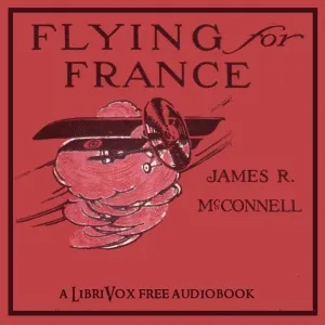 Flying for France - With the American Escadrille at Verdun