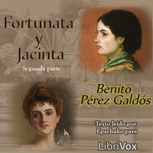 Fortunata y Jacinta: dos historias de casadas (Segunda Parte)