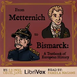 From Metternich to Bismarck: A Textbook of European History