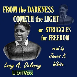 From the Darkness Cometh the Light, or Struggles for Freedom