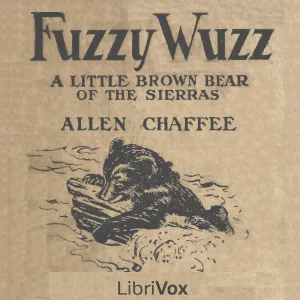 Fuzzy Wuzz - A Little Brown Bear of the Sierras