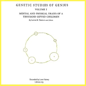Genetic Studies of Genius, Volume 1: Mental and Physical Traits of a Thousand Gifted Children