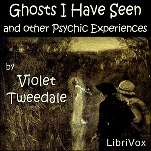 Ghosts I Have Seen, and other Psychic Experiences