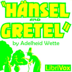 Hänsel and Gretel: A Fairy Opera in Three Acts