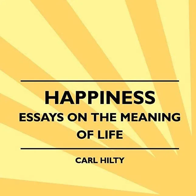 Happiness: Essays on the Meaning of Life
