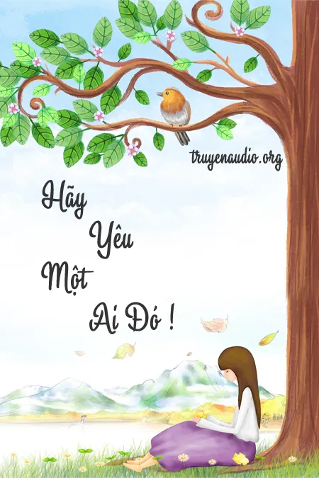 Hãy Yêu Một Ai Đó - Truyện Tình Yêu