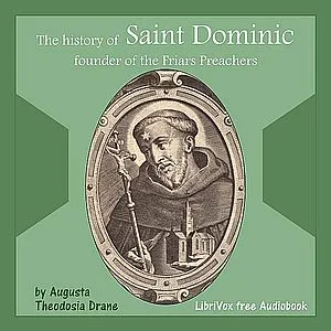 History of St. Dominic: Founder of the Friars Preachers