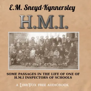 H.M.I.: Some Passages in the Life of One of H.M. Inspectors of Schools