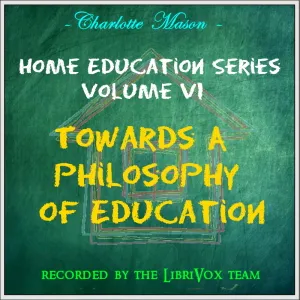 Home Education Series Vol. VI: Towards A Philosophy of Education