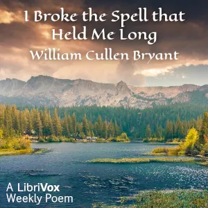 I Broke The Spell That Held Me Long