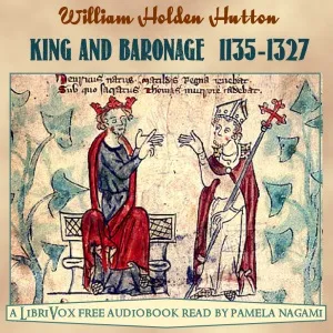 King and Baronage (A.D. 1135-1327)