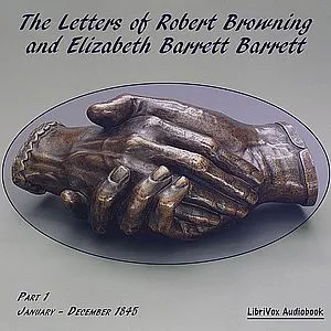 Letters of Robert Browning and Elizabeth Barrett Barrett, Part 1