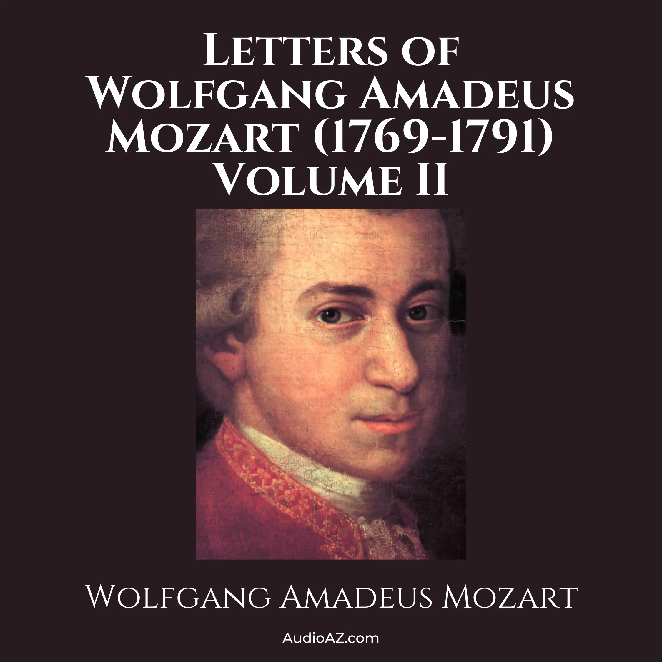 Letters of Wolfgang Amadeus Mozart, Volume II