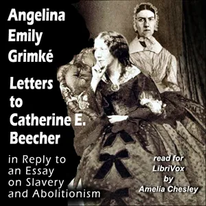 Letters to Catherine E. Beecher in Reply to an Essay on Slavery and Abolitionism
