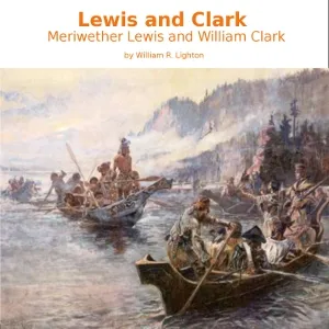 Lewis and Clark: Meriwether Lewis and William Clark