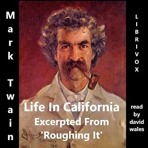 Life In California, Excerpted From 'Roughing It' By Mark Twain