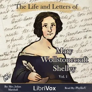 Life and Letters of Mary Wollstonecraft Shelley, Volume 1