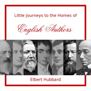 Little Journeys to the Homes of English Authors