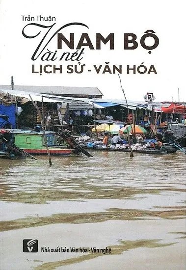 Nam Bộ Vài Nét Lịch Sử - Văn Hóa