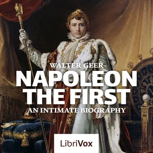 Napoleon The First, An Intimate Biography