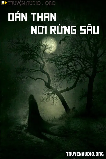 Oán Than Nơi Rừng Sâu - Truyện Kinh Dị
