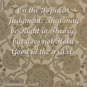 On the Popular Judgment: That may be Right in Theory, but does not Hold Good in the Praxis