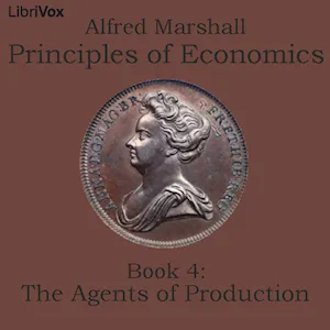 Principles of Economics, Book 4: The Agents of Production