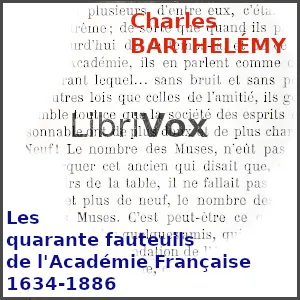 quarante fauteuils de l'Académie Française 1634-1886