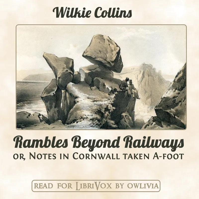 Rambles Beyond Railways; or, Notes in Cornwall taken A-foot