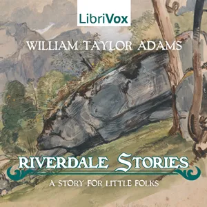 Riverdale Stories: A Story for Little Folks