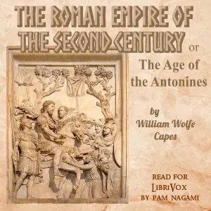 Roman Empire of the Second Century: Or, The Age of the Antonines