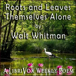 Roots and Leaves Themselves Alone
