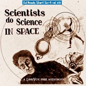 Scientists Do Science in Space (Ed Reads Short Sci-fi, vol. VII)