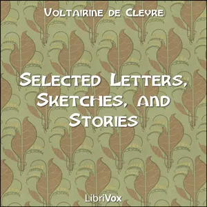 Selected Works: Letters, Sketches and Stories